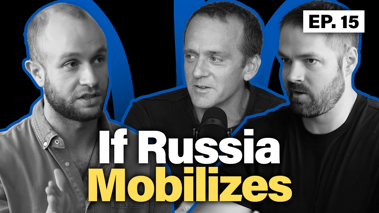 If Russia Mobilizes — Francis Farrell with Sam Cook and Rob Lee, Episode 15