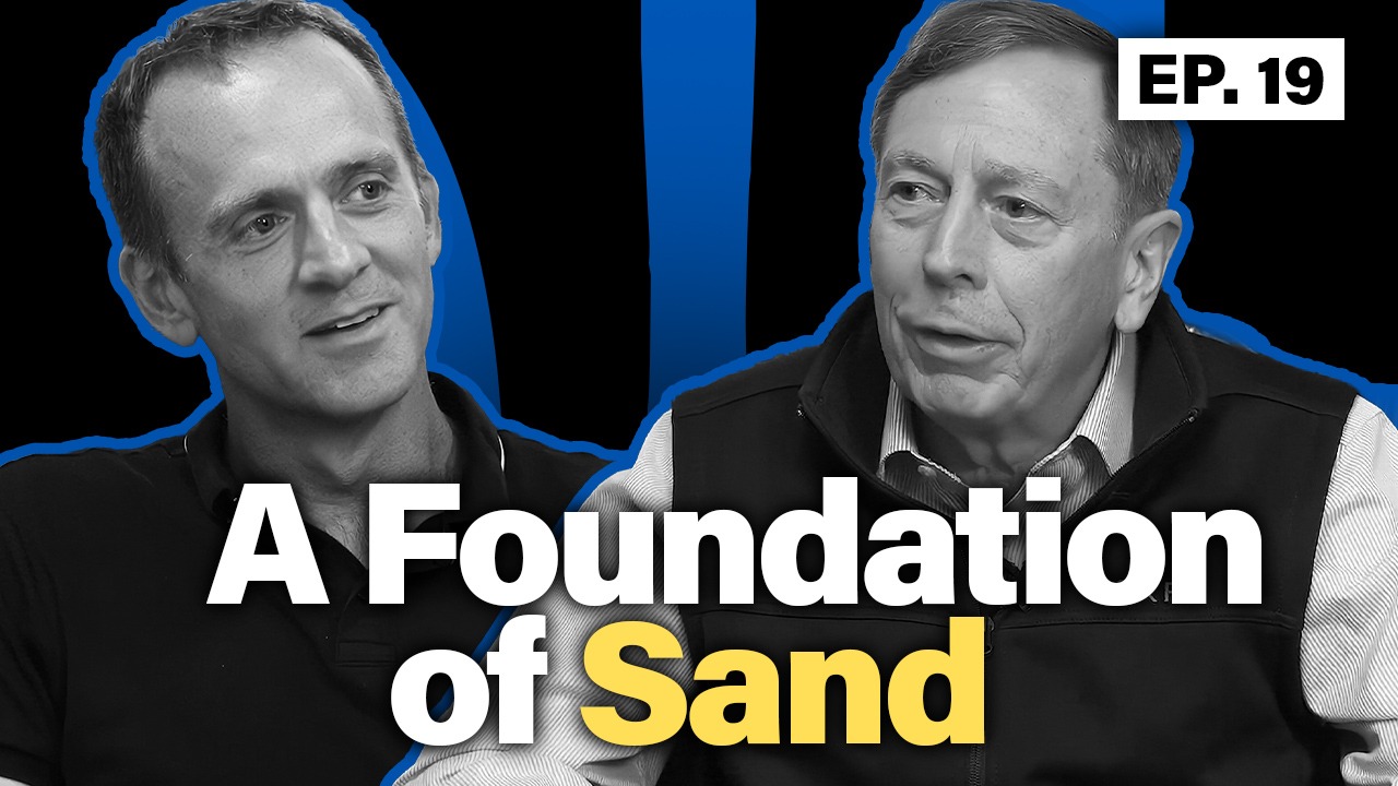 A Foundation of Sand — Gen. David Petraeus with Sam Cook, Episode 19